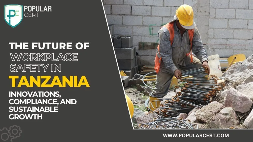 the future of workplace safety in tanzania: innovations, compliance, and sustainable growth