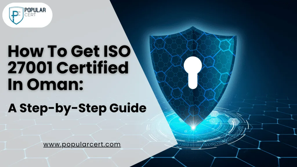 How-To-Get-ISO-27001-Certified-In-Oman-A-Step-by-Step-Guide