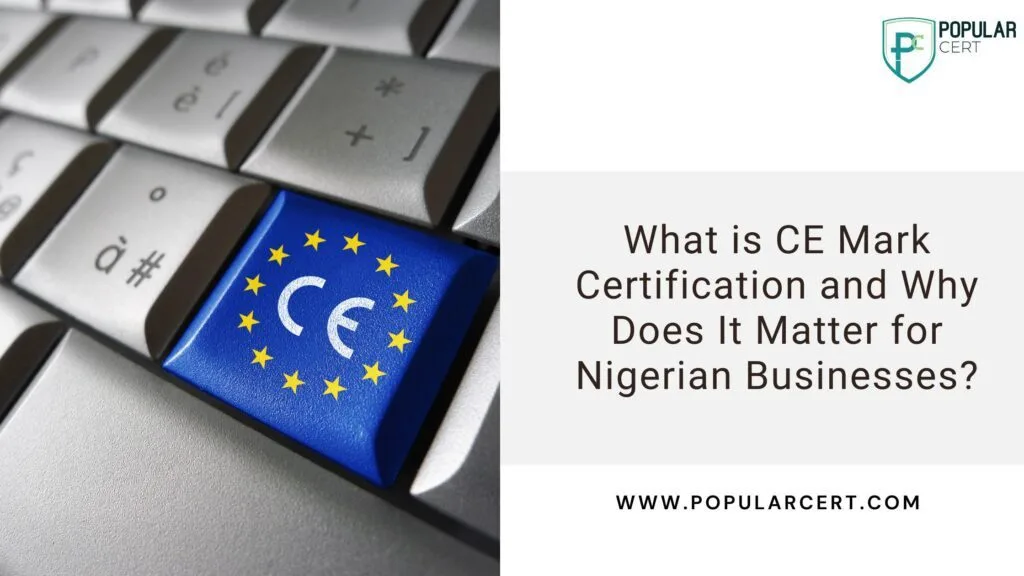what-is-ce-mark-certification-and-why-does-it-matter-for-nigerian-businesses