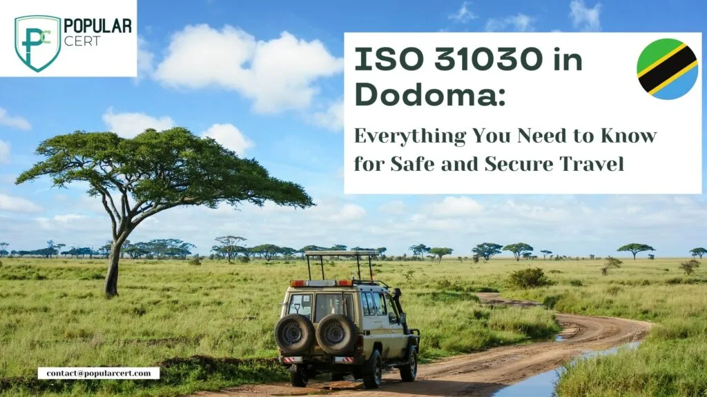 iso 31030 in dodoma: everything you need to know for safe and secure travel