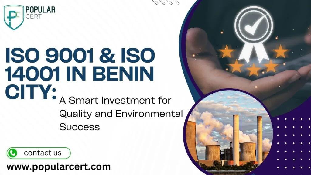 iso 9001 & iso 14001 in benin city: a smart investment for quality and environmental success
