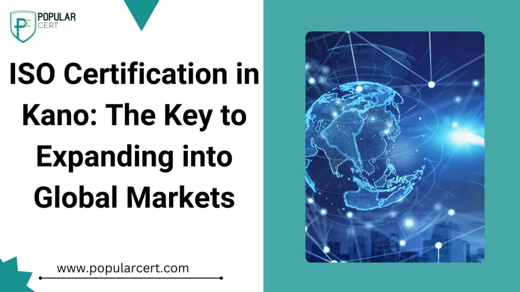 iso certification in kano: the key to expanding into global markets
