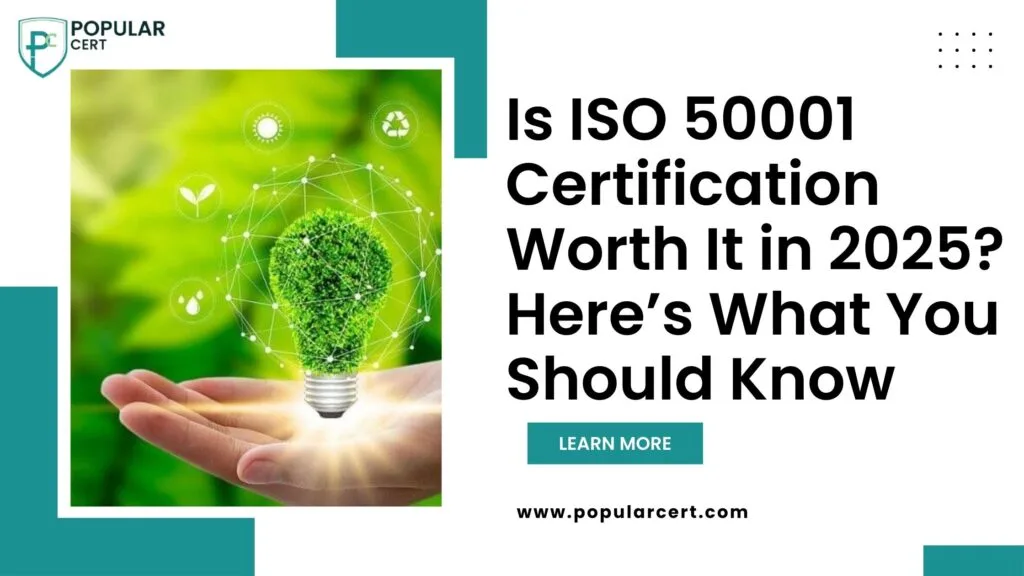 Is ISO 50001 Certification Worth It in 2025? Here’s What You Should Know