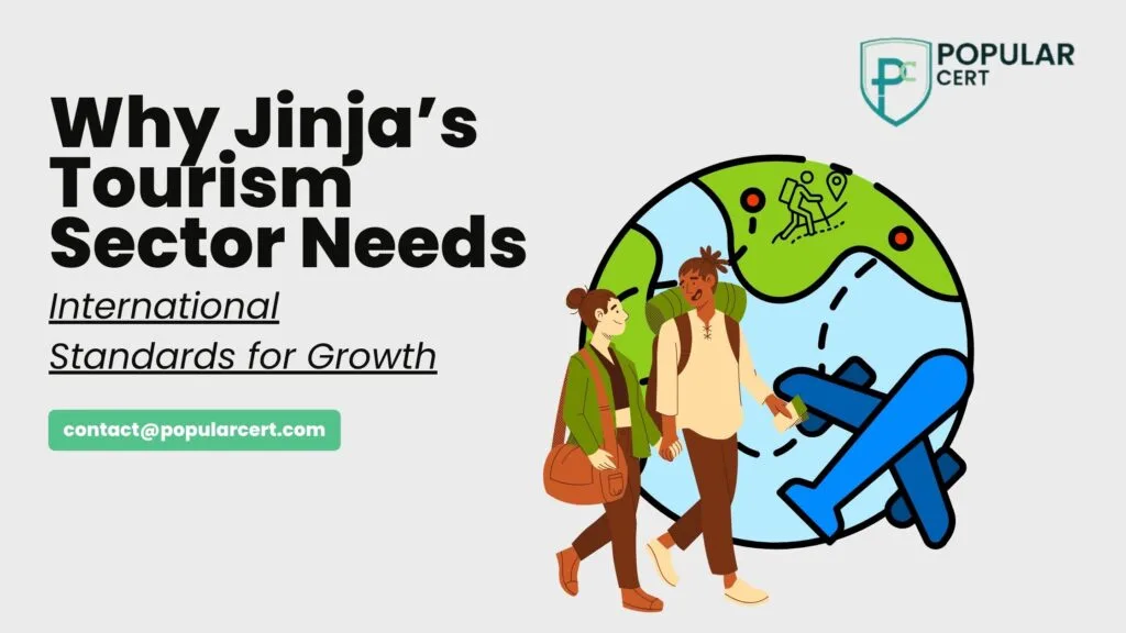 Why Jinja’s Tourism Sector Needs International Standards for Growth