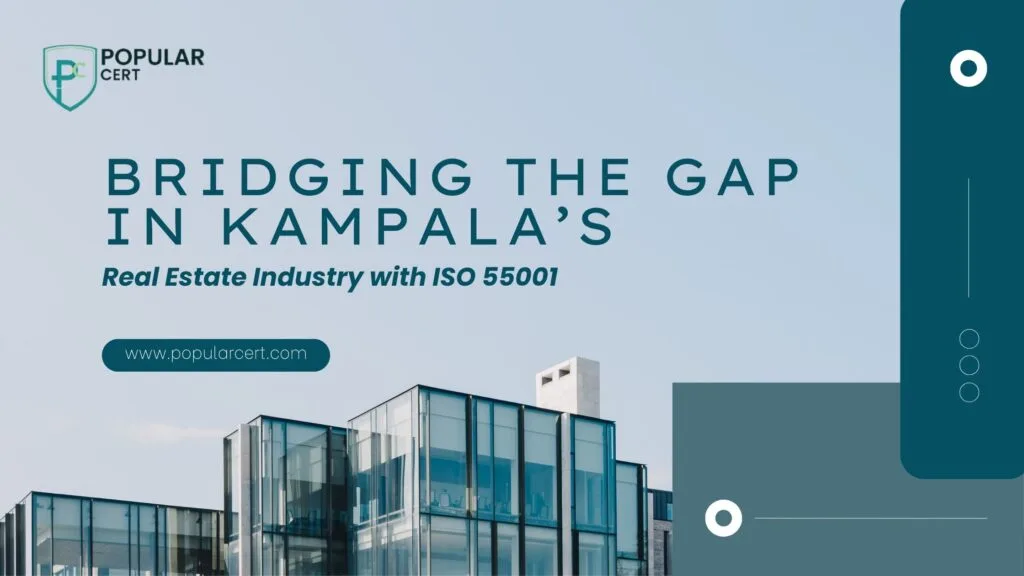Bridging the Gap in Kampala’s Real Estate Industry with ISO 55001
