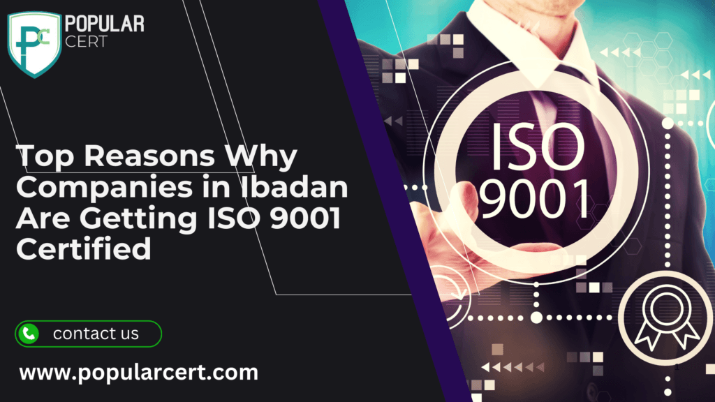 Top Reasons Why Companies in Ibadan Are Getting ISO 9001 Certified