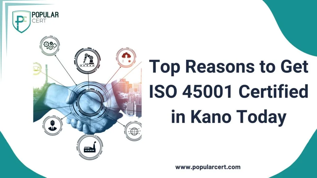 top reasons to get iso 45001 certified in kano today