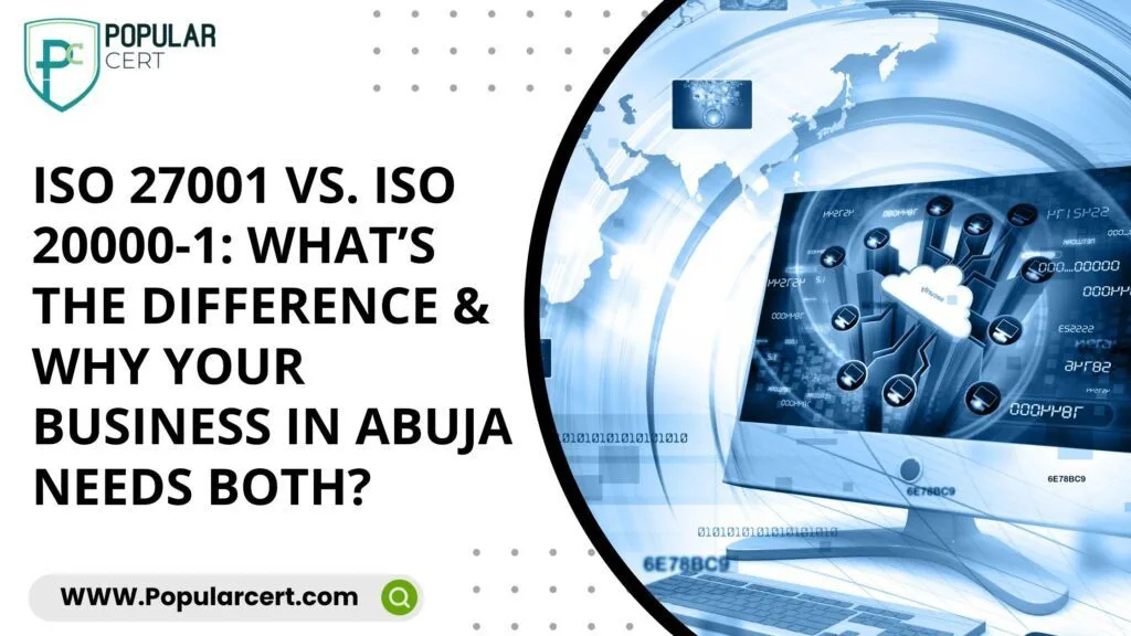 ISO-27001-vs-ISO-20000-1-What’s-the-Difference-&-Why-Your-Business-in-Abuja-Needs-Both?