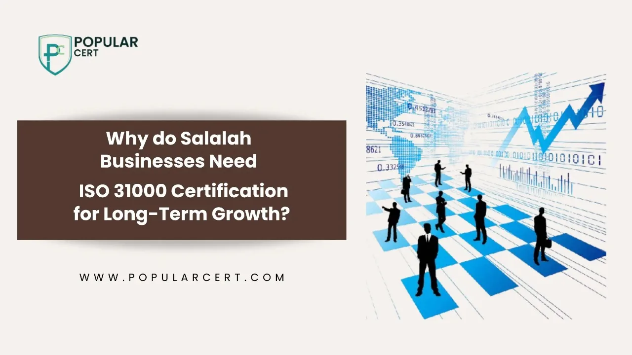 Why-do-Salalah-Businesses-Need-ISO-31000-Certification-for-Long-Term-Growth?