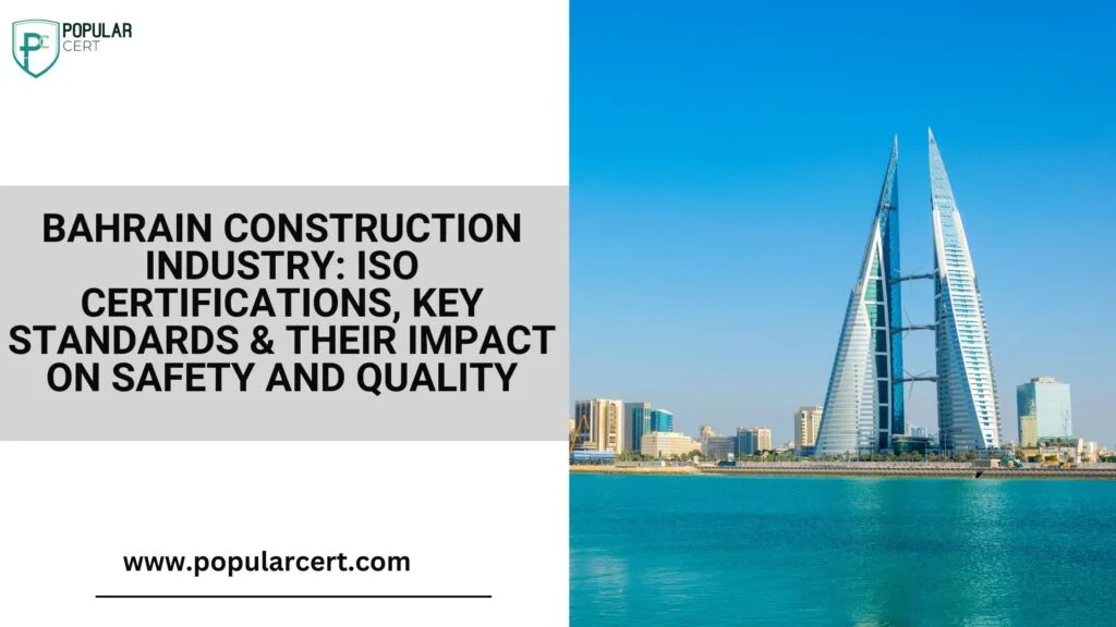 Bahrain Construction Industry ISO Certifications, Key Standards & Their Impact on Safety and Quality