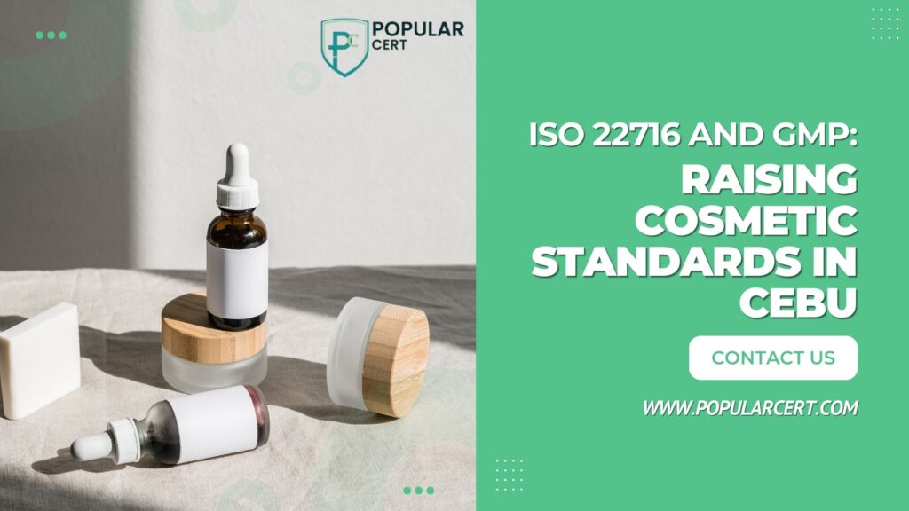 iso-22716-and-gmp:-raising-cosmetic-standards-in-cebu