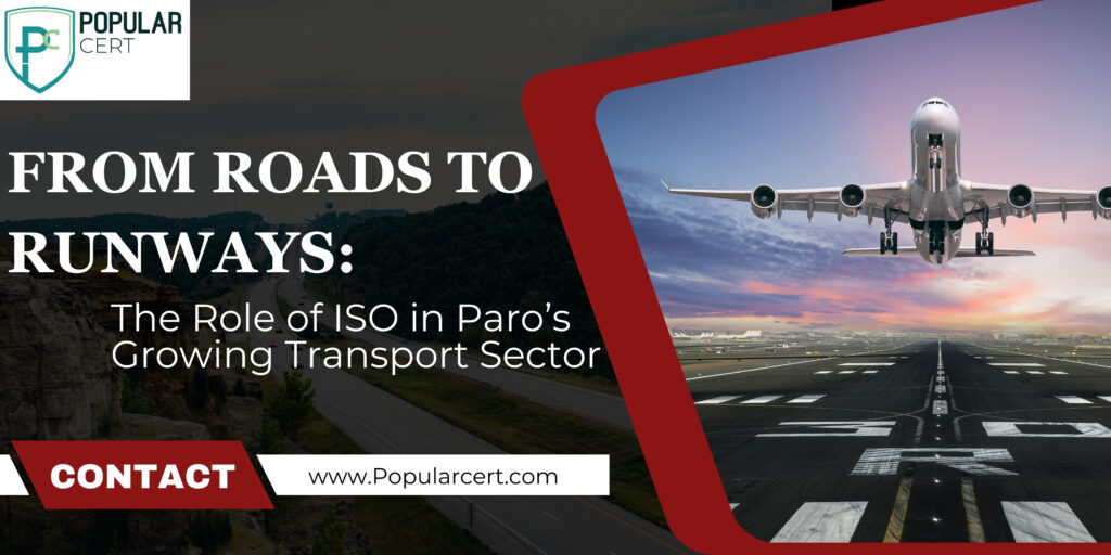 From Roads to Runways: The Role of ISO in Paro’s Growing Transport Sector