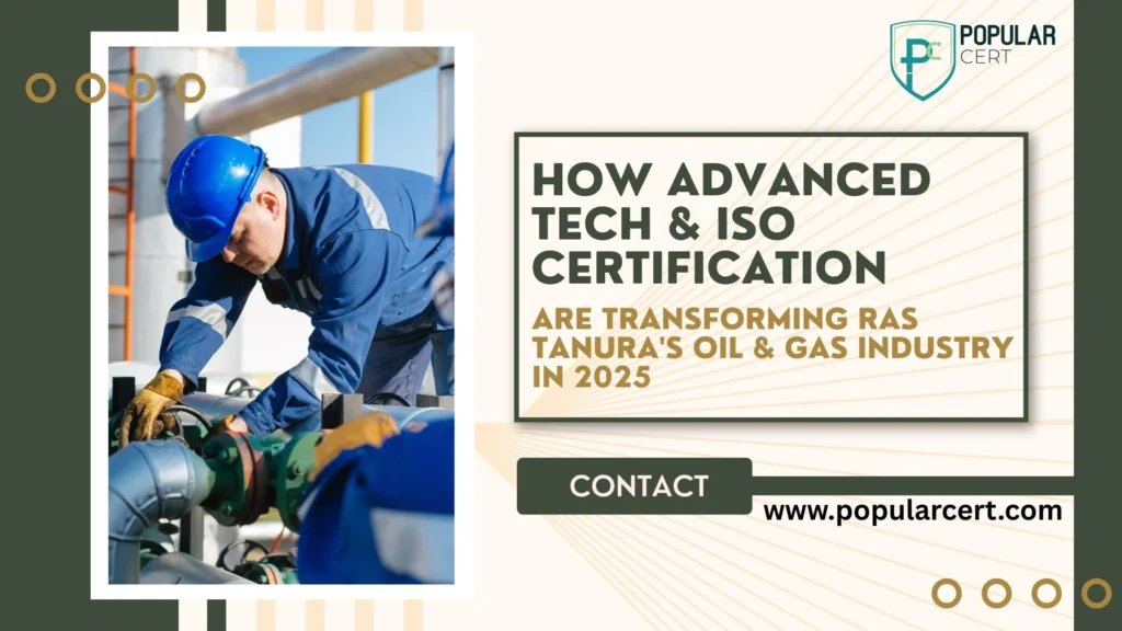 ISO-Certification-Are-Transforming-Ras-Tanura's-Oil-&-Gas-Industry-in-2025
