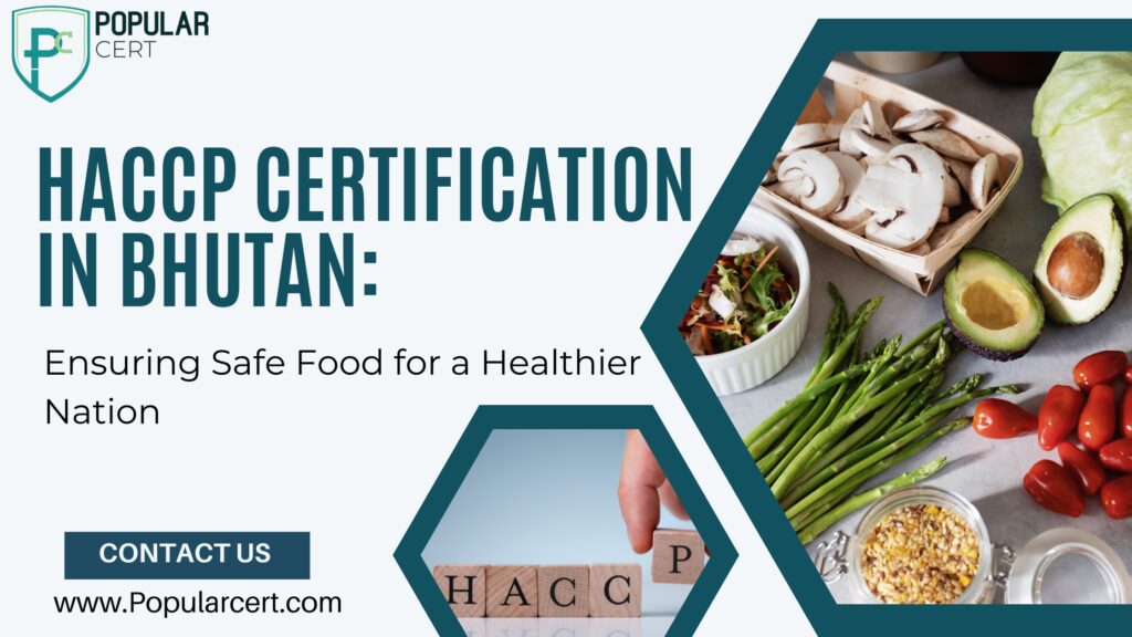 HACCP Certification in Bhutan: Ensuring Safe Food for a Healthier Nation