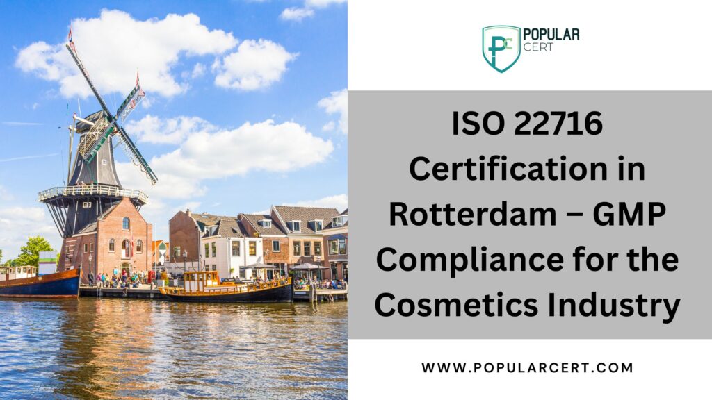 iso-22716-certification-in-rotterdam-gmp-compliance-for-the-cosmetics-industry