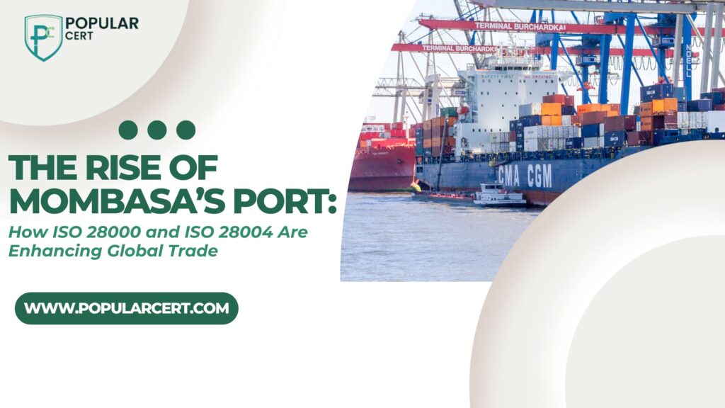 the-rise-of-mombasa’s-port:-how-iso-28000-and-iso-28004-are-enhancing-global-trade