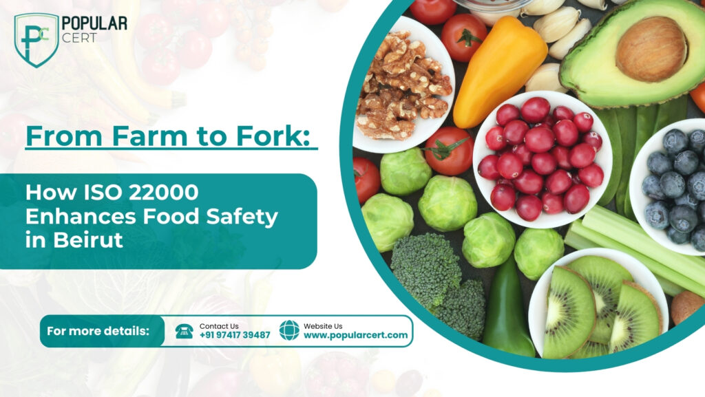 From-Farm-to-Fork:-How-ISO-22000-Enhances-Food-Safety-in-Beirut