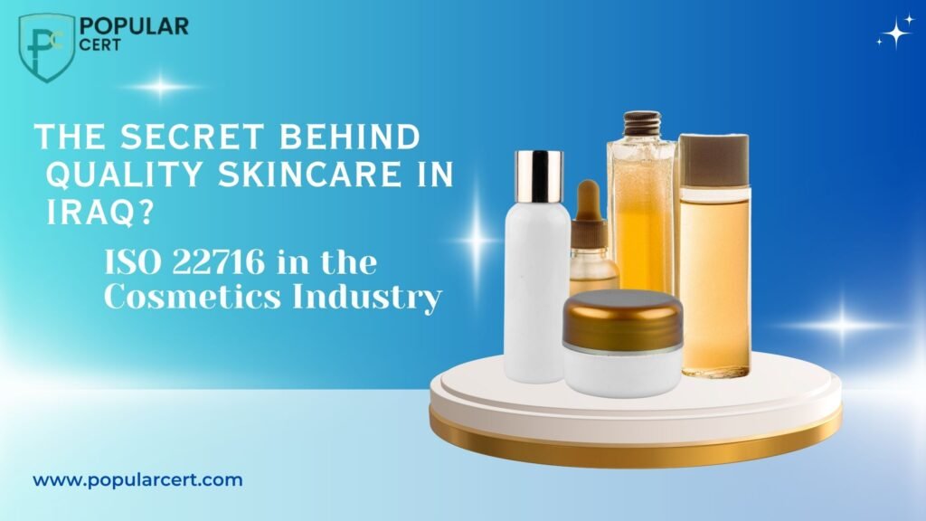 The-Secret-Behind-Quality-Skincare-in-Iraq?-ISO-22716-in-the-Cosmetics-Industry