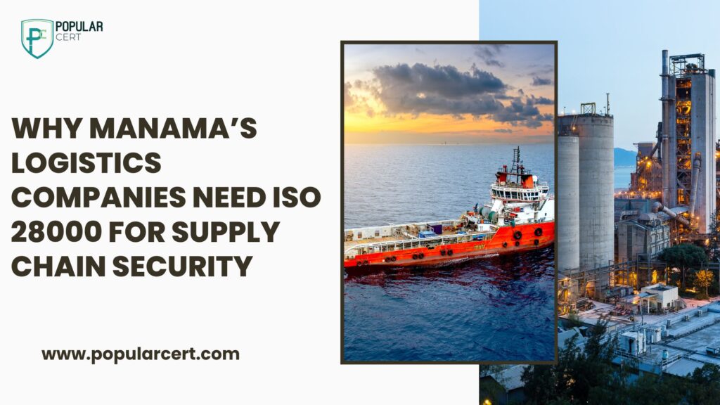 Why-Manama’s-Logistics-Companies-Need-ISO-28000-for-Supply-Chain-Security