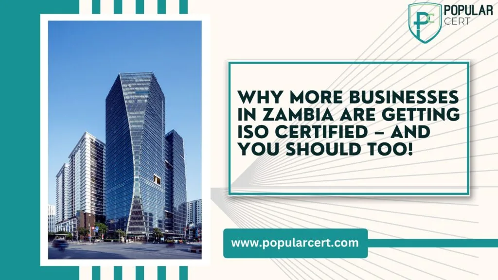 Why More Businesses in Zambia Are Getting ISO Certified – And You Should Too!