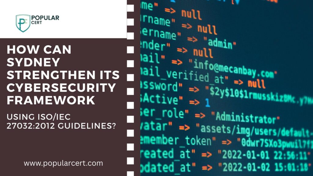 ISO/IEC 27032:2012 in Sydney – Strengthening Cybersecurity Frameworks with Global Best Practices