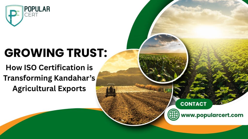 Growing Trust: How ISO Certification is Transforming Kandahar’s Agricultural Exports