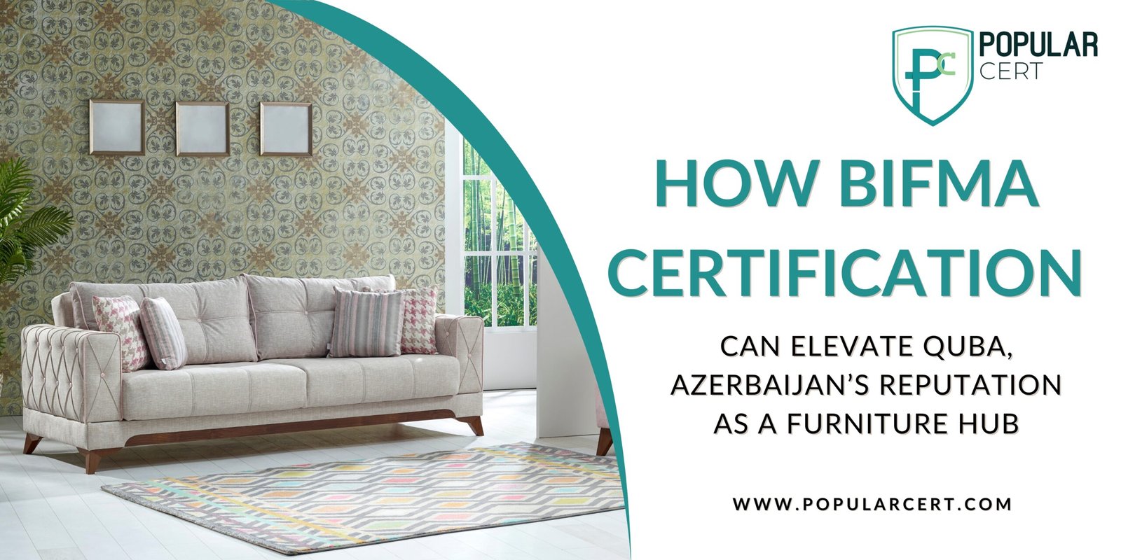 How BIFMA Certification Can Elevate Quba, Azerbaijan’s Reputation as a Furniture Hub