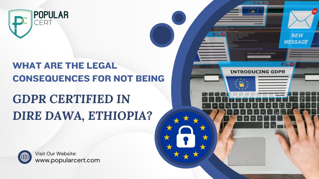 what are the legal consequences for not being gdpr certified in dire dawa, ethiopia?