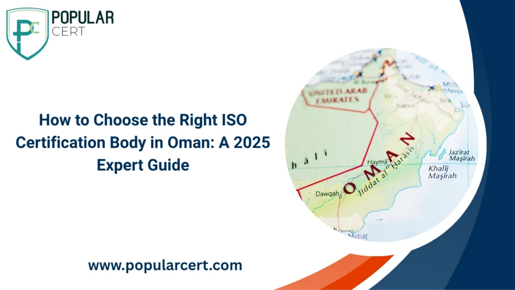 How to Choose the Right ISO Certification Body in Oman: A 2025 Expert Guide