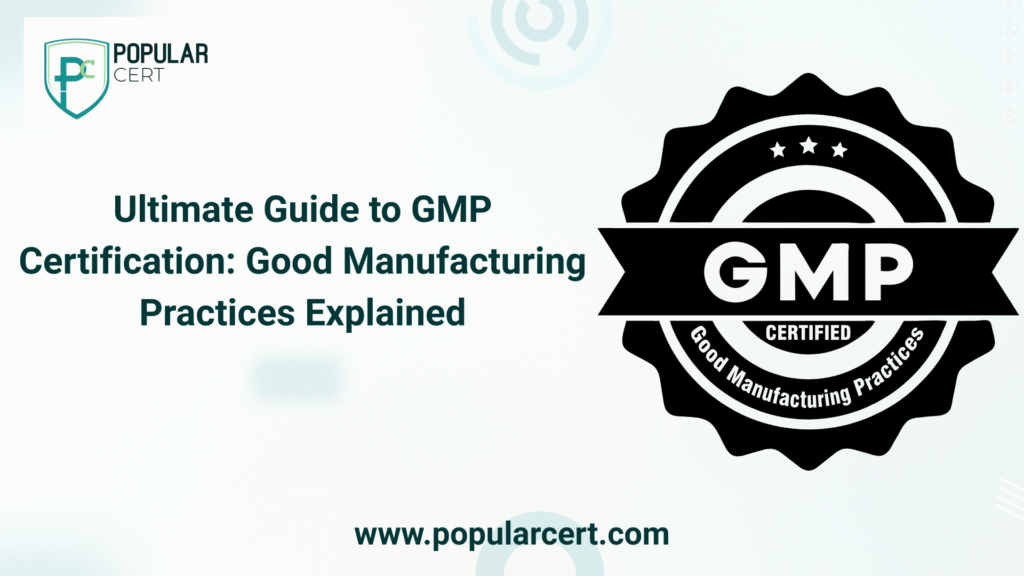 ultimate guide to gmp certification: good manufacturing practices explained.
