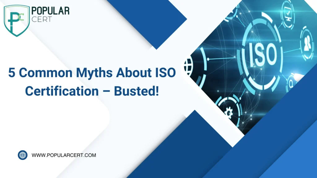 5 Common Myths About ISO Certification – Busted!