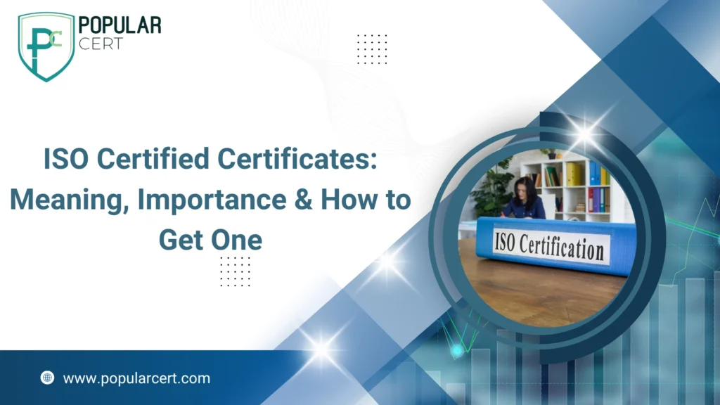 ISO Certified Certificates: Meaning, Importance & How to Get One