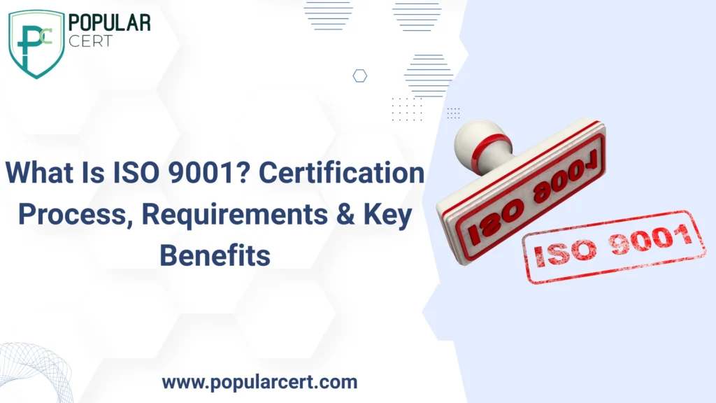 What Is ISO 9001? Certification Process, Requirements & Key Benefits