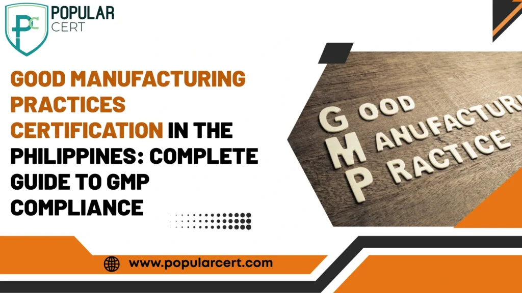 Good Manufacturing Practices Certification in the Philippines: Complete Guide to GMP Compliance