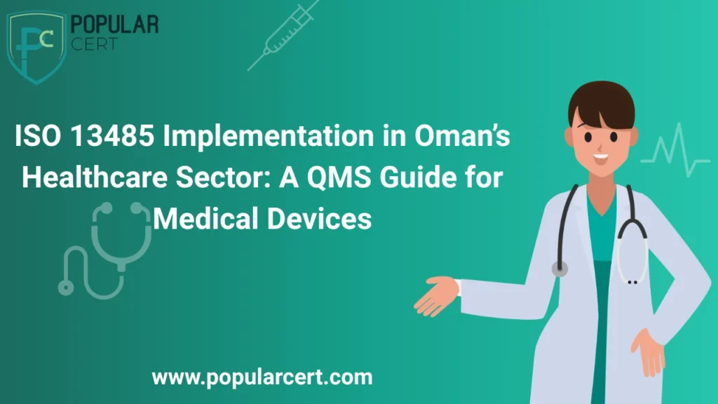 ISO 13485 Implementation in Oman’s Healthcare Sector: A QMS Guide for Medical Devices