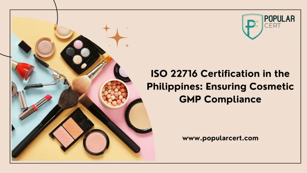 ISO 22716 Certification in the Philippines: Ensuring Cosmetic GMP Compliance