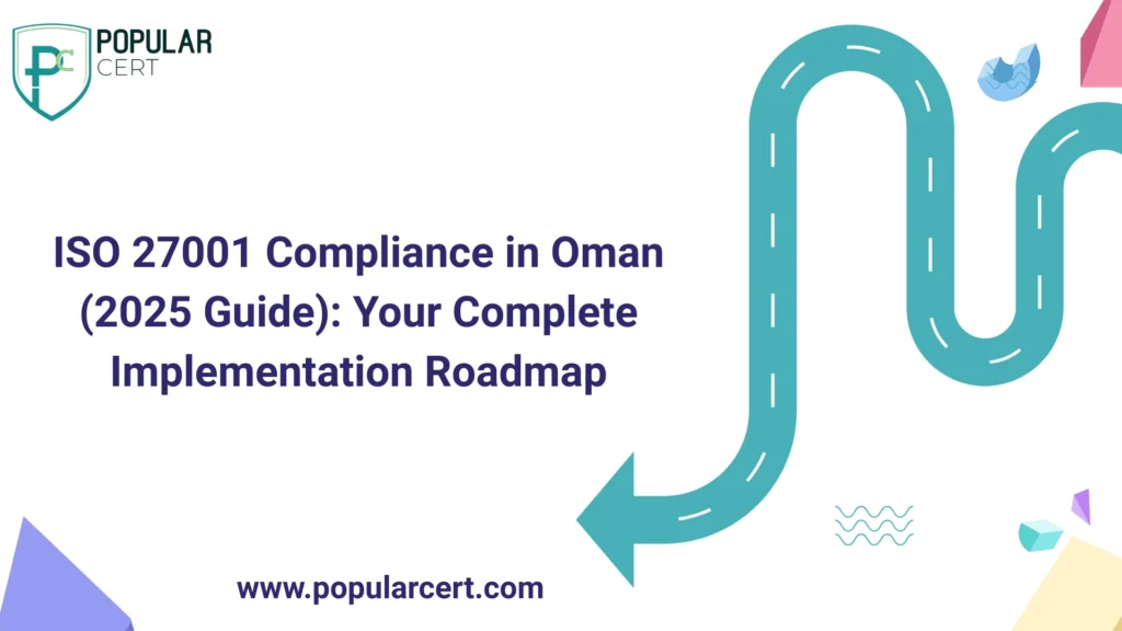 ISO 27001 Compliance in Oman (2025 Guide): Your Complete Implementation Roadmap