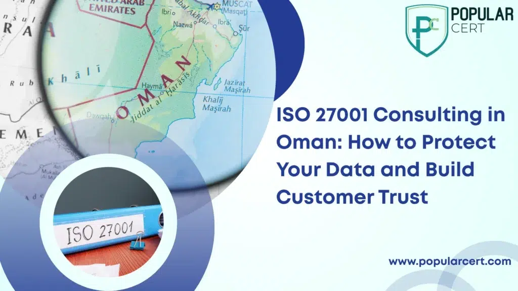 ISO 27001 Consulting in Oman: How to Protect Your Data and Build Customer Trust