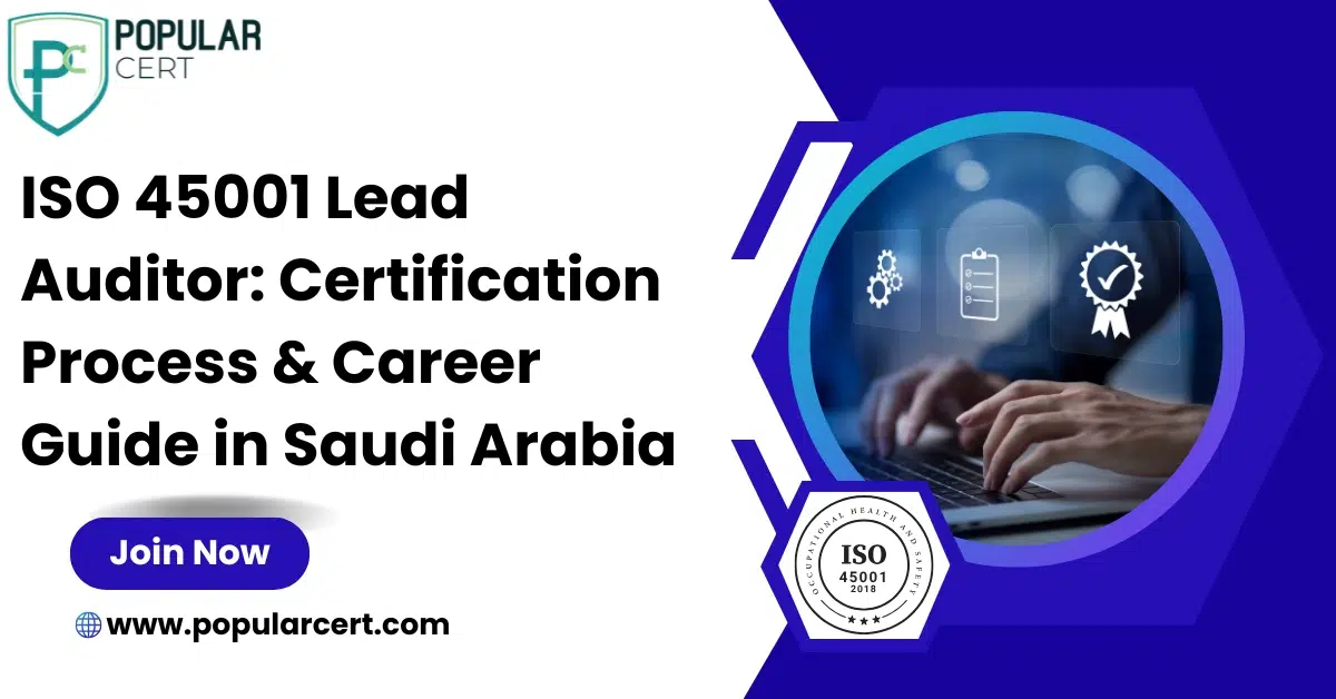 ISO 45001 Lead Auditor: Certification Process & Career Guide in Saudi Arabia