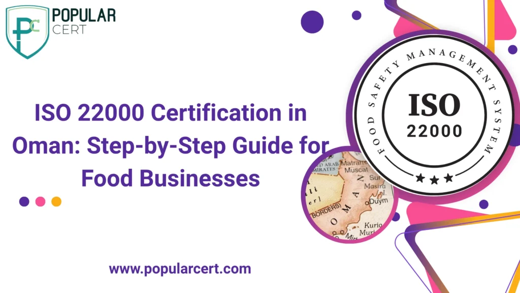 ISO 22000 Certification in Oman: Step-by-Step Guide for Food Businesses