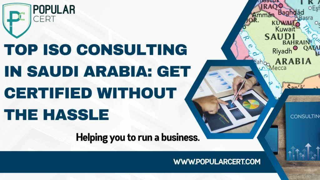 Top ISO Consulting in Saudi Arabia: Get Certified Without the Hassle
