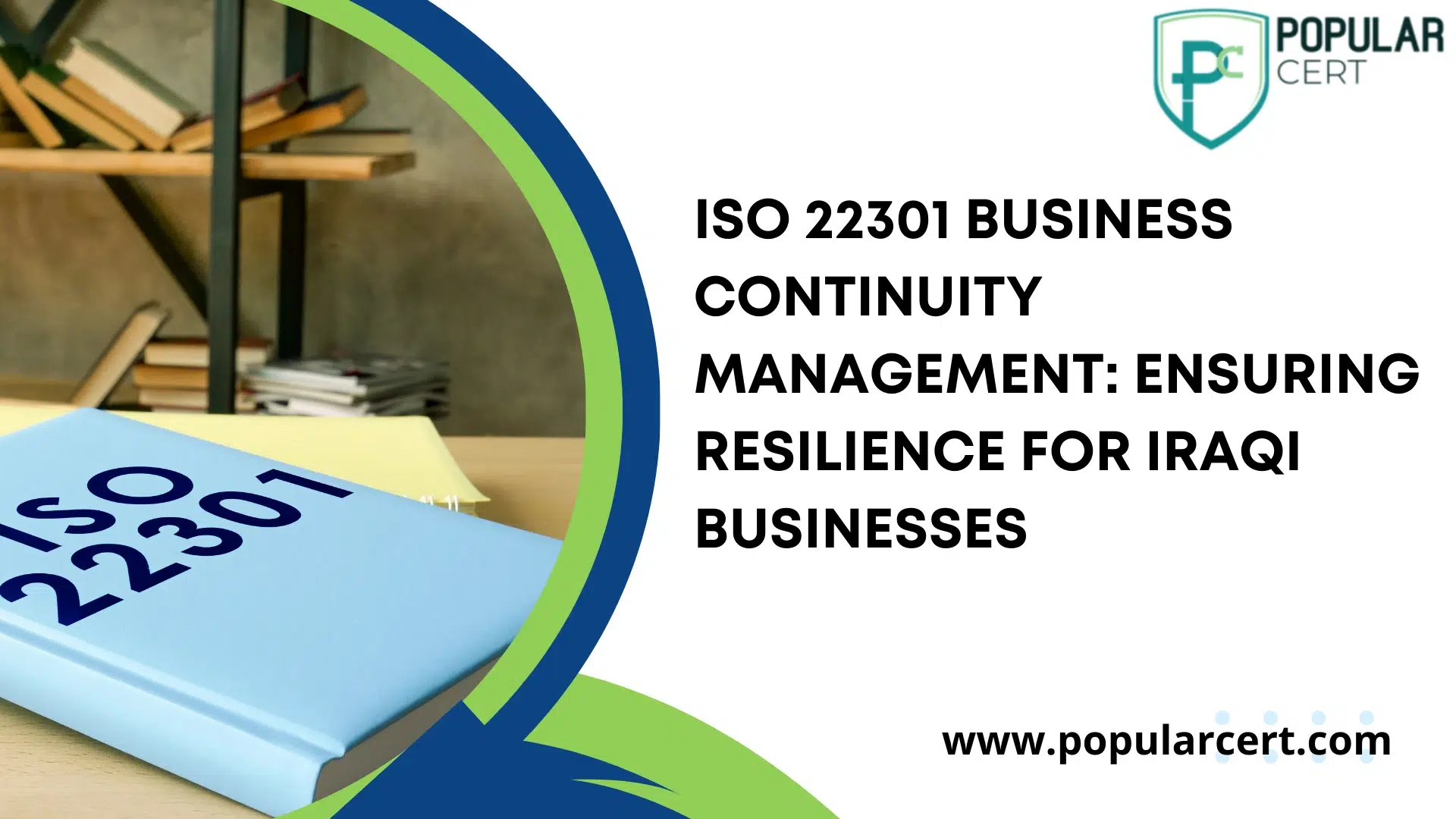 ISO 22301 Business Continuity Management: Ensuring Resilience for Iraqi Businesses 1 ISO 22301 Business Continuity Management: Ensuring Resilience for Iraqi Businesses